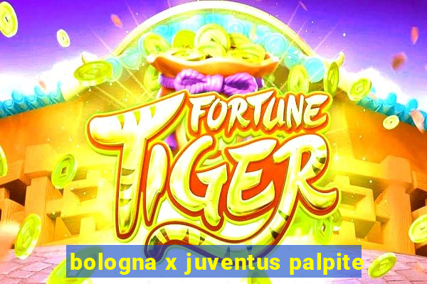 bologna x juventus palpite